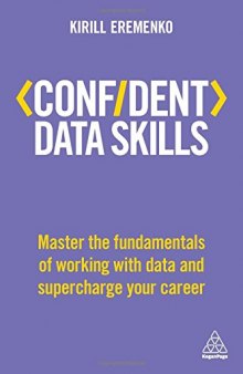 Confident Data Skills: Master the Fundamentals of Working with Data and Supercharge Your Career