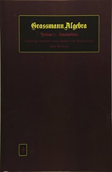 Grassmann Algebra Volume 1: Foundations: Exploring extended vector algebra with Mathematica