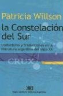 La constelación del sur: traductores y traducciones en la literatura argentina del siglo XX