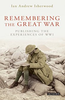 Remembering the Great War: Writing and Publishing the Experiences of World War I