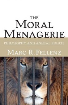 The Moral Menagerie: Philosophy and Animal Rights