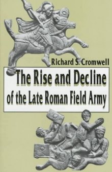 The Rise and Decline of the Late Roman Field Army