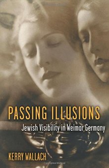 Passing Illusions: Jewish Visibility in Weimar Germany
