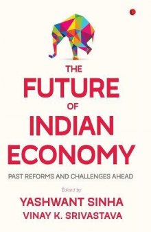 The Future of Indian Economy: Past Reforms and Challenges Ahead