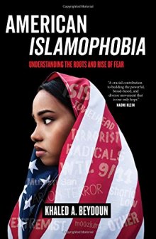 American Islamophobia: Understanding the Roots and Rise of Fear