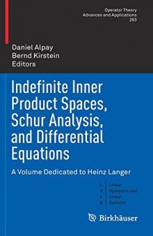  Indefinite Inner Product Spaces, Schur Analysis, and Differential Equations: A Volume Dedicated to Heinz Langer