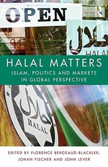 Halal Matters: Islam, Politics and Markets in Global Perspective