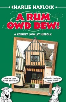 A Rum Owd Dew! A Koindly Look at Suffolk