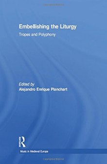 Embellishing the Liturgy: Tropes and Polyphony