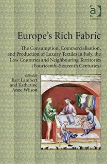 Europe’s Rich Fabric: The Consumption, Commercialisation, and Production of Luxury Textiles in Italy, the Low Countries and Neighbouring Territories