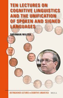Ten Lectures on Cognitive Linguistics and the Unification of Spoken and Signed Languages