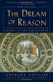 The Dream of Reason: A History of Western Philosophy from the Greeks to the Renaissance (New Edition)