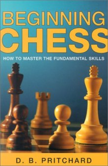 Beginning Chess: How to Master the Fundamental Skills