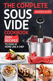 The Complete Sous Vide Cookbook: 200+ Recipes to Cook at Home Like a Chef