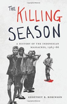 The Killing Season: A History of the Indonesian Massacres, 1965–66