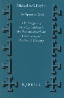 The Spirit of God: The Exegesis of 1 and 2 Corinthians in the Pneumatomachian Controversy of the Fourth Century
