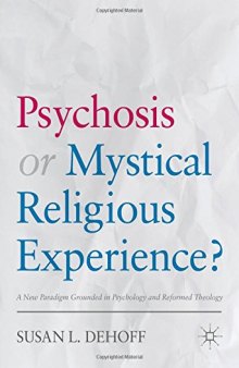 Psychosis or Mystical Religious Experience?: A New Paradigm Grounded in Psychology and Reformed Theology