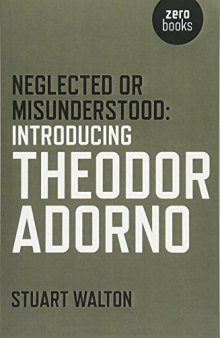 Neglected or Misunderstood: Introducing Theodor Adorno