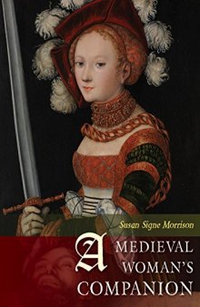 A Medieval Woman’s Companion: Women’s Lives in the European Middle Ages