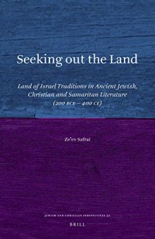 Seeking out the Land: Land of Israel Traditions in Ancient Jewish, Christian and Samaritan Literature (200 BCE - 400 CE)