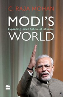 Modi’s World: Expanding India’s Sphere of Influence