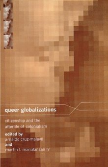 Queer Globalizations: Citizenship and the Afterlife of Colonialism