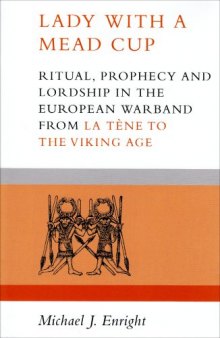 Lady With a Mead Cup: Ritual, Prophecy and Lordship in the European Warband from La Tène to the Viking Age
