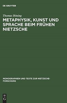 Metaphysik, Kunst und Sprache beim frühen Nietzsche