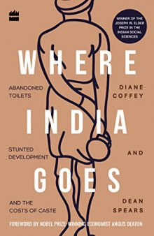Where India Goes: Abandoned Toilets, Stunted Development and the Costs of Caste