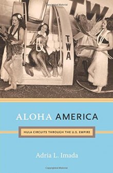 Aloha America: Hula Circuits Through the U.S. Empire