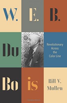 W. E. B. Du Bois: Revolutionary Across the Color Line