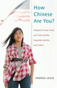 How Chinese Are You? Adopted Chinese Youth and Their Families Negotiate Identity and Culture