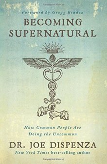 Becoming Supernatural: How Common People Are Doing the Uncommon