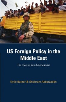 US Foreign Policy in the Middle East: The Roots of Anti-Americanism