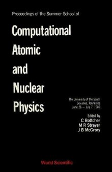 Proceedings of the Summer School of Computational Atomic and Nuclear Physics: The University of the South Sewanee, Tennessee June 26-July 7, 1989