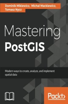 Mastering PostGIS: Modern ways to create, analyze, and implement spatial data