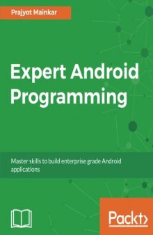 Expert Android Programming: Master skills to build enterprise grade Android applications