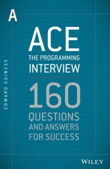 Ace the Programming Interview: 160 Questions and Answers for Success