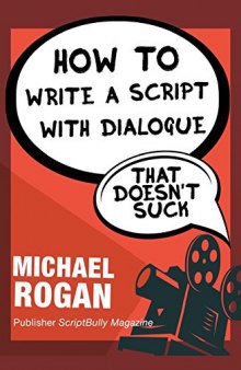 How to Write a Script with Dialogue That Doesn’t Suck