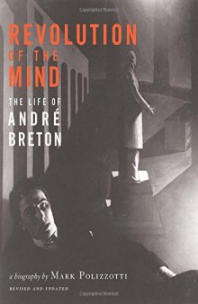 Revolution of the Mind: The Life of André Breton
