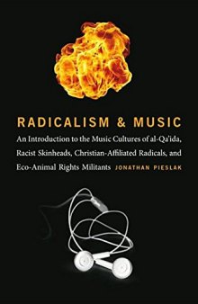 Radicalism and Music: An Introduction to the Music Cultures of al-Qa’ida, Racist Skinheads, Christian-Affiliated Radicals, and Eco-Animal Rights Militants