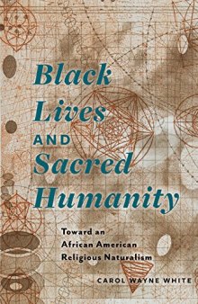 Black Lives and Sacred Humanity: Toward an African American Religious Naturalism