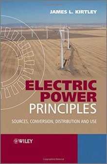 Electric Power Principles: Sources, Conversion, Distribution and Use