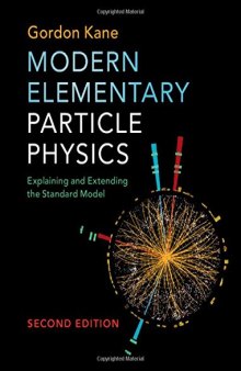Modern Elementary Particle Physics Explaining And Extending The Standard Model