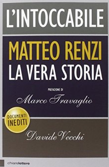 L’intoccabile. La vera storia di Matteo Renzi