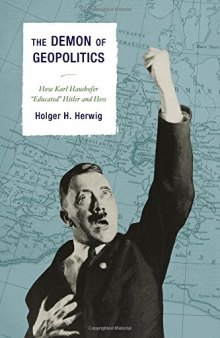 The Demon of Geopolitics: How Karl Haushofer 