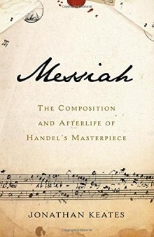 Messiah: The Composition and Afterlife of Handel’s Masterpiece