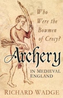 Archery in Medieval England: Who Were the Bowmen of Crecy?