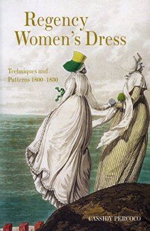 Regency Women’s Dress: Techniques and Patterns 1800-1830