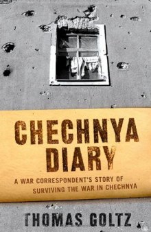 Chechnya Diary: A War Correspondent’s Story of Surviving the War in Chechnya
